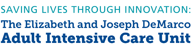 Saving Lives Through Innovation: The Elizabeth and Joseph DeMarco Adult Intensive Care Unit